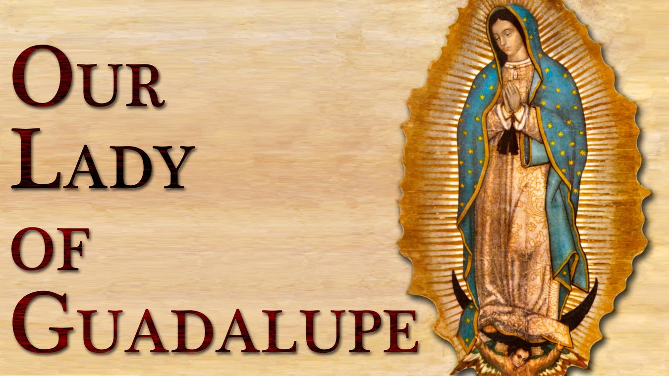 Our Lady of Guadalupe December 12, 2018