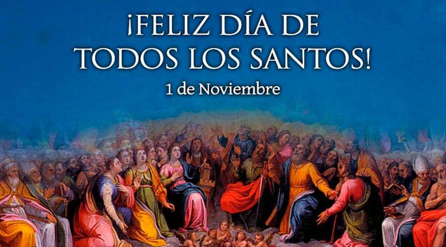 Solemnidad De Todos Los Santos ~ 1 De Noviembre 2022
